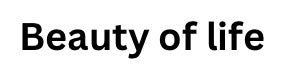 Beauty life